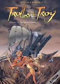 Trolls De Troy Tome 3 : Comme Un Vol De Pétaures
