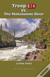 Troop 624 Vs. The Mokelumne River