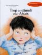 Trop De Stimuli Pour Alexis - Une Histoire Sur L'Hypersensibilite - Preview
