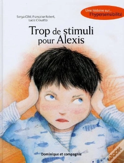 Capa do artigo Trop De Stimuli Pour Alexis - Une Histoire Sur L'Hypersensibilite