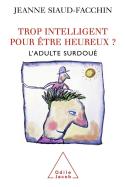 Trop Intelligent Pour Être Heureux? L'Adulte Surdoué