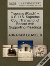Tropiano (Ralph) V. U.S. U.S. Supreme Court Transcript Of Record With Supporting Pleadings
