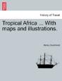Tropical Africa ... With Maps And Illust - Preview