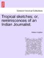 Tropical Sketches; Or, Reminiscences Of - Preview