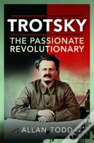 Trotsky, The Passionate Revolutionary