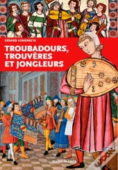 Troubadours, Trouvères Et Jongleurs