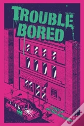 Trouble Bored