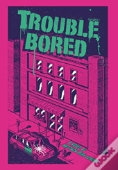 Trouble Bored