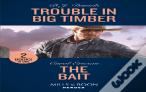Trouble In Big Timber / The Bait