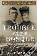 Trouble On The Bosque