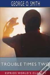 Capa do artigo Trouble Times Two (Esprios Classics)
