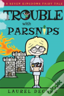 Trouble With Parsnips