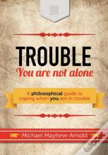 Trouble - You Are Not Alone