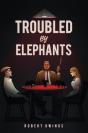 Troubled By Elephants - Preview