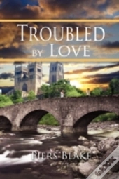 Troubled By Love