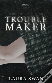 Troublemaker Tome 1