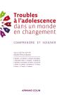 Troubles À L'Adolescence Dans Un Monde En Changement ; Comprendre Et Soigner - Preview