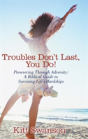 Troubles Don'T Last, You Do! - Preview
