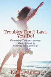 Troubles Don'T Last, You Do!