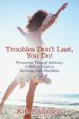 Troubles Don'T Last, You Do! - Preview