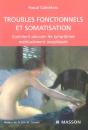 Troubles Fonctionnels Et Somatisation ; Comment Aborder Les Symptomes Medicalement Inexpliques - Preview