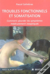 Capa do artigo Troubles Fonctionnels Et Somatisation ; Comment Aborder Les Symptomes Medicalement Inexpliques