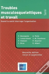 Troubles Musculosquelettiques Et Travail ; Quand La Santé Interroge L'Organisation