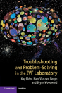 Troubleshooting And Problem-Solving In The Ivf Laboratory - Preview