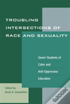 Troubling Intersections Of Race And Sexuality