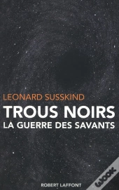 Trous Noirs ; La Guerre Des Savants