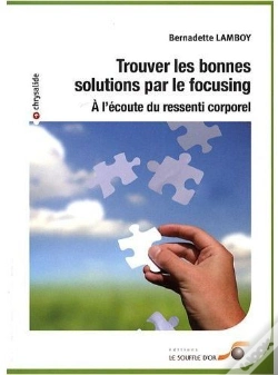 Capa do artigo Trouver Les Bonnes Solutions Par Le Focusing : À L'Écoute Du Ressenti Corporel
