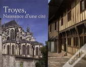 Troyes ; Naissance D'Une Cité