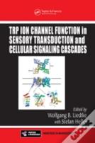 Trp Ion Channel Function In Sensory Transduction And Cellular Signaling Cascades