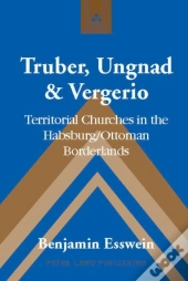 Truber, Ungnad & Vergerio