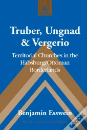 Truber, Ungnad & Vergerio