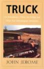 Truck - On Rebuilding A Worn-Out Pickup And Other Post-Technological Adventures - Preview
