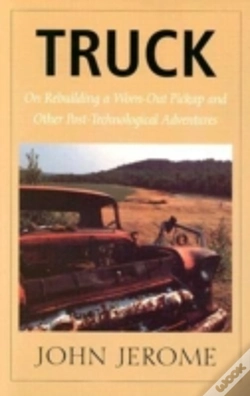 Capa do artigo Truck - On Rebuilding A Worn-Out Pickup And Other Post-Technological Adventures