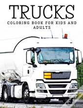 Trucks Coloring Book For Kids And Adults