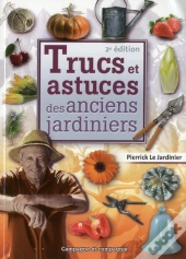 Trucs Et Astuces Des Anciens Jardiniers (2e Édition)