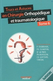 Capa do artigo Trucs Et Astuces En Chirurgie Orthopédique Et Traumatologique Tome 6