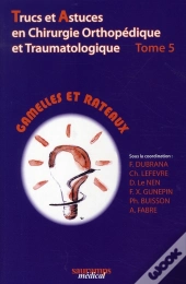 Trucs Et Astuces En Chirurgie Orthopédique Tome 5 ; Gamelles Et Rateaux