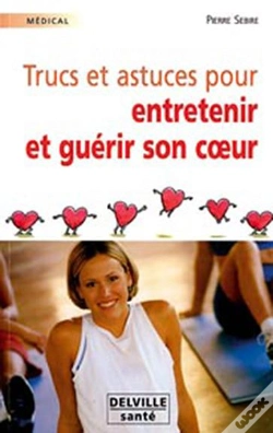 Capa do artigo Trucs Et Astuces Pour Entretenir Et Guérir Son Coeur