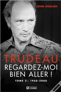 Capa do artigo Trudeau ; Regardez-Moi Bien Aller ! Tome 2 ; 1968-2000
