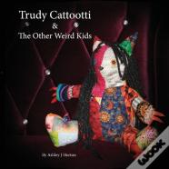 Trudy Cattootti & The Other Weird Kids