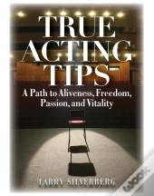 True Acting Tips