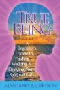 True Being: A Beginner'S Guide To Finding, Walking And Enjoying Your Spiritual Path - Preview