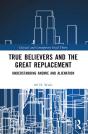True Believers And The Great Replacement - Preview