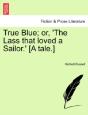 True Blue; Or, 'The Lass That Loved A Sa - Preview