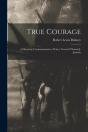 True Courage : A Discourse Commemorative - Preview