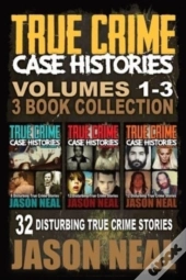 True Crime Case Histories - (Books 1, 2 & 3)